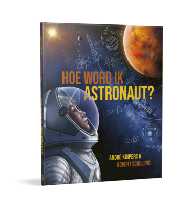 Hoe word ik astronaut? – André Kuipers & Govert Schilling